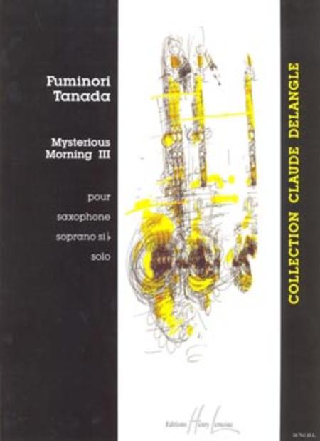 Mysterious Morning III (1996) para saxofón soprano solo. Fuminori Tanada