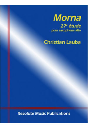 Morna, Etude 27 (2012) para saxofón alto solo. Christian Lauba