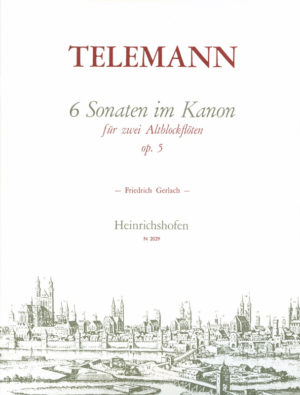 6 kanonische Sonaten op.5 und ein Zirkelkanon. Georg Philipp Telemann