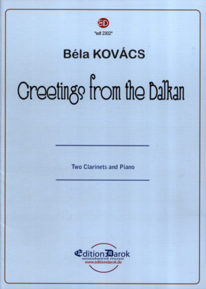 Greetings from the Balkan (2004) para dos clarinetes y piano. Bela Kovacs