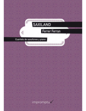 Saxiland para saxofón y piano (2000) Ferrer Ferran