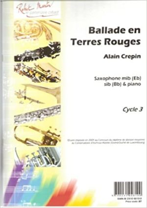 Ballade en Terres Rouges (2009) para saxofón alto o saxofón soprano. Alain Crepin