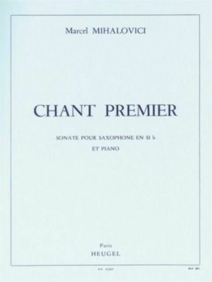 Chant Premier op.103 (1973) para saxofón en si bemol y piano.Marcel Mihalovici