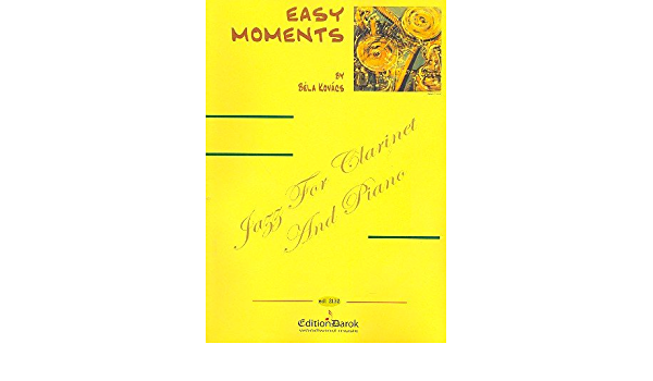 Easy Moments (2011) Jazz para clarinete y piano. Bela Kovacs
