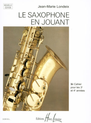 Le Saxophone en Jouant Volume 3. Jean-Marie Londeix