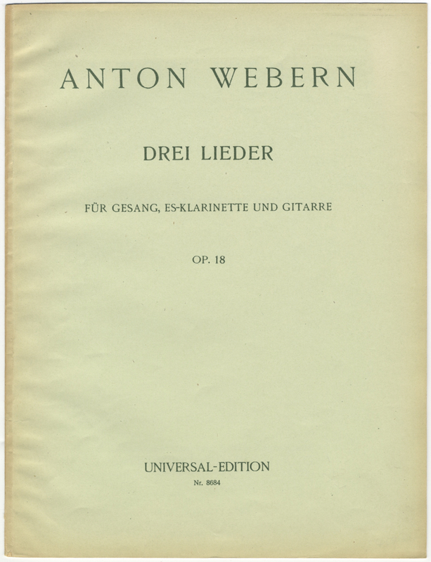 Drei Lieder op.18 (1925) para voz, clarinete mi bemol y guitarra. Anton Webern