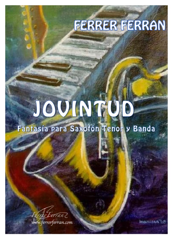 Jovintud (2005). Fantasía para saxofón tenor y orquesta de viento. Ferrer Ferran