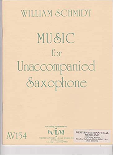 Music for Unaccompanied Saxophone. William Schmidt