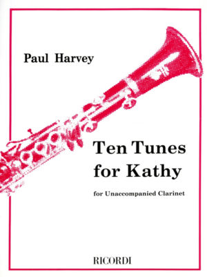 Ten Tunes for Kathy (1985) para clarinete solo. Paul Harvey